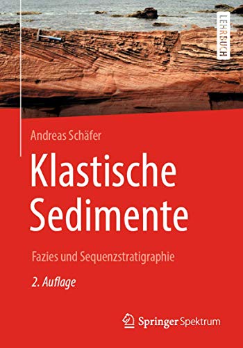 Klastische Sedimente: Fazies und Sequenzstratigraphie von Springer Spektrum